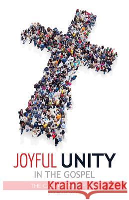 Joyful Unity in the Gospel (The Call of Philippians) White, A. Blake 9780985118778 Cross to Crown Ministries