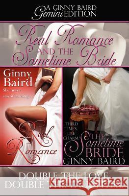 Real Romance and The Sometime Bride: A Ginny Baird Gemini Edition Baird, Ginny 9780985123574 Winter Wedding Press