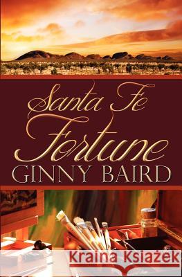 Santa Fe Fortune Ginny Baird 9780985123598