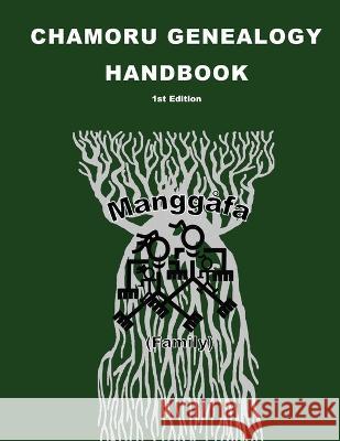 CHamoru Genealogy Handbook Bernard Punzalan 9780985125783 Chamorro Roots Genealogy Project