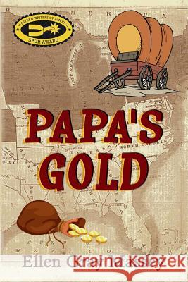 Papa's Gold Ellen Gray Massey 9780985127442 Pen-L Publishing