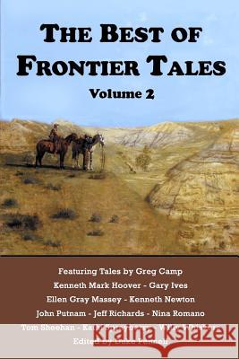 The Best of Frontier Tales, Volume 2 Greg Camp Kenneth Mark Hoover Gary Ives 9780985127466 Pen L Publishing