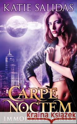 Carpe Noctem Katie Salidas 9780985127725 Rising Sign Books