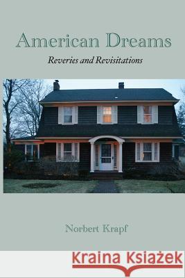 American Dreams: Reveries and Revisitations Norbert Krapf 9780985133740 Mongrel Empire Press