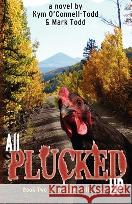 All Plucked Up Kym O'Connell-Todd Mark Todd 9780985135218
