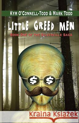 Little Greed Men Kym O'Connell-Todd Mark Todd 9780985135232 Raspberry Creek Books, Ltd.