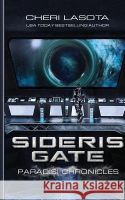 Sideris Gate: Paradisi Chronicles Cheri Lasota 9780985146344