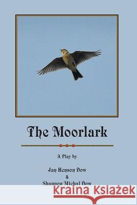 The Moorlark Jan Henson Dow 9780985147785 Phosphene Publishing Company