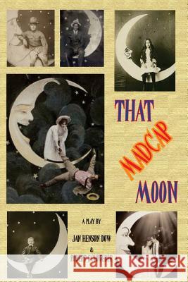 That Madcap Moon Jan Henson Dow Robert Schroeder 9780985147792