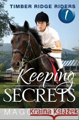 Keeping Secrets: Timber Ridge Riders Maggie Dana 9780985150402 Pageworks Press