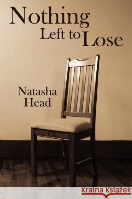 Nothing Left to Lose Natasha Head 9780985154813 Winter Goose Publishing