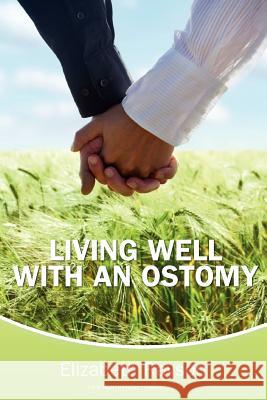 Living Well With an Ostomy Rayson, Elizabeth 9780985156855 Your Health Press