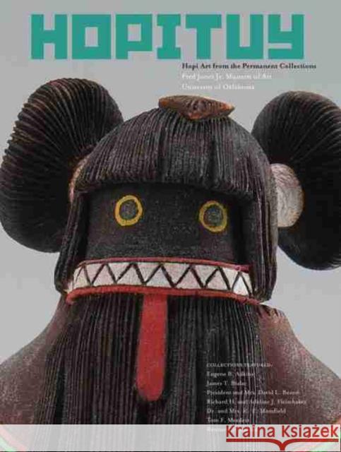 Hopituy Heather Ahtone Mark T. Bahti 9780985160937 Fred Jones Jr. Museum of Art