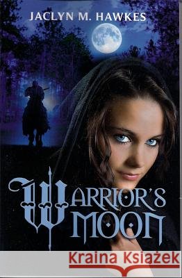 Warrior's Moon: A historical medieval romance Hawkes, Jaclyn M. 9780985164843