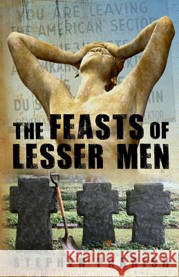 The Feasts of Lesser Men Stephen Parrish 9780985166601 Lascaux Books