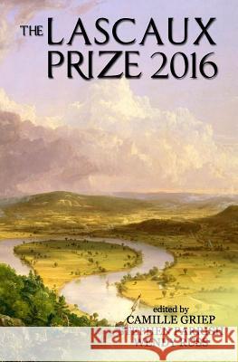 The Lascaux Prize 2016 Stephen Parrish Wendy Russ Camille Griep 9780985166656