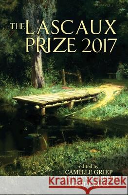 The Lascaux Prize 2017 Wendy Russ, Camille Griep, Stephen Parrish 9780985166663 Lascaux Books