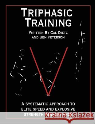Triphasic Training: A systematic approach to elite speed and explosive strength performance Peterson, Ben 9780985174316 