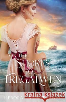 On the Shores of Tregalwen Deborah M. Hathaway 9780985183172 R. R. Bowker