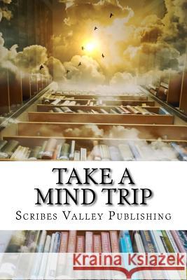 Take a Mind Trip: Book a Fantasy Ronna L Edelstein, Bill Mesce, Jr, David L Repsher 9780985183387 Scribes Valley Publishing Company