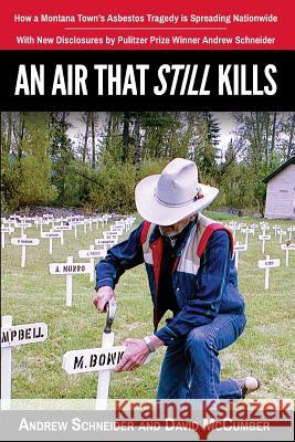 An Air That Still Kills: How a Montana Town's Asbestos Tragedy is Spreading Nationwide McCumber, David 9780985185121 Cold Truth, LLC