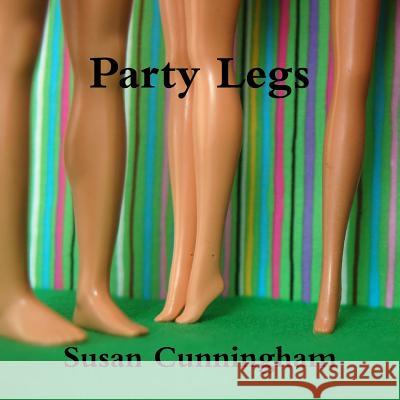 Party Legs Susan Cunningham 9780985190255