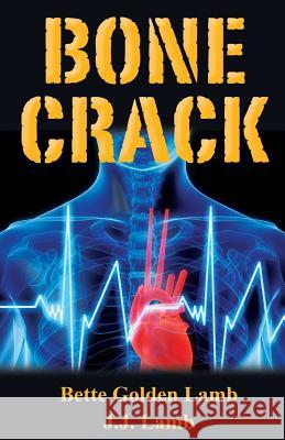Bone Crack Bette Golden Lamb J. J. Lamb 9780985198671