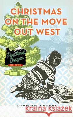 Christmas On The Move Out West Gonder, Matthew 9780985200206 Matthew Gonder