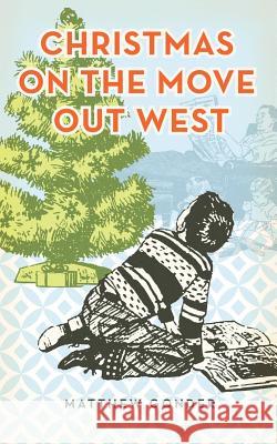 Christmas on the Move Out West Gonder, Matthew 9780985200220 Matthew Gonder