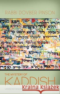 The Mystery of Kaddish DovBer Pinson 9780985201104 Iyyun Publishing