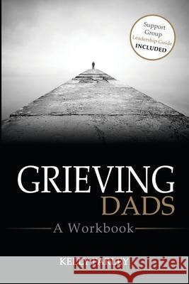 Grieving Dads: A Workbook Kelly Farley 9780985205119 Grieving Dads LLC