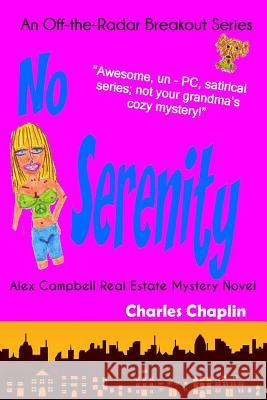 No Serenity: Alex Campbell Real Estate Mystery Novel Charles Chaplin 9780985210311
