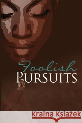 Foolish Pursuits Olivia Renee Wallace Carla M. Dean 9780985211912 Olivia R. Wallace