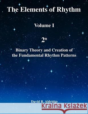 The Elements of Rhythm Volume I David R. Aldridge 9780985223700
