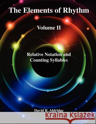 The Elements of Rhythm Volume II David R. Aldridge 9780985223717 Rollinson Publishing