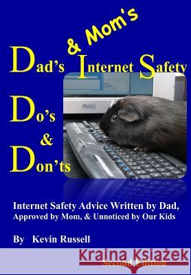 Dad's & Mom's Internet Safety Do's & Don'ts: Second Edition Kevin Russell 9780985226565 Russell Center, LLC