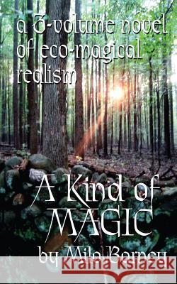 A Kind of Magic: a three-volume novel of eco-magical realism King, Emily 9780985234027