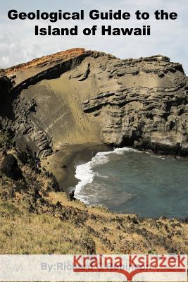 Geological Guide to the Island of Hawaii Richard C. Robinson 9780985240011 Richard Robinson