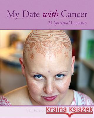 My Date with Cancer: 21 Spiritual Lessons Paulette Kouffman Sherman Sara Blum 9780985246990 Parachute Jump Publishing