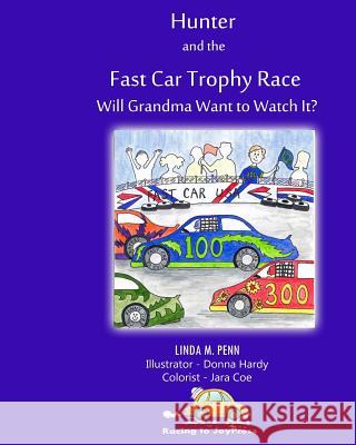 Hunter and the FastCar Trophy Race: Will Grandma Want to Watch It? Penn, Linda M. 9780985248833 Racing to Joy Press, LLC