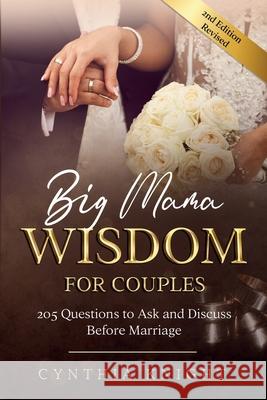 Big Mama Wisdom for Couples: 205 Questions to Ask and Discuss Before Marriage Cynthia Knight, Rebeccacovers 9780985254261 Onyx Gavel Publishing