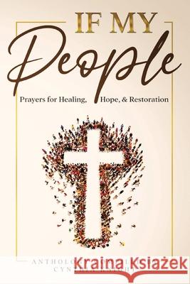 If My People: : Prayers for Healing, Hope, and Restoration Cynthia Knight 9780985254278 Onyx Gavel Publishing