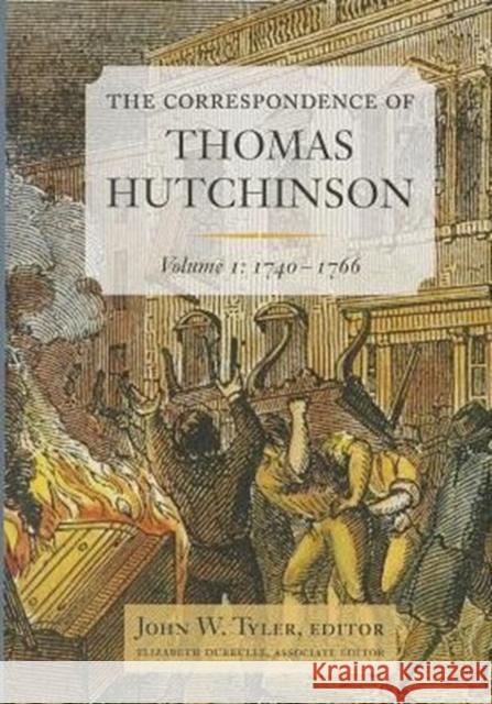 The Correspondence of Thomas Hutchinson: 1740-1766 Volume 1 Hutchinson, Thomas 9780985254322