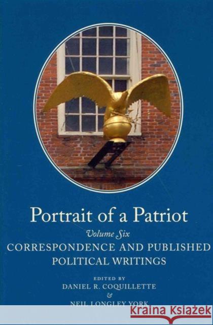 Portrait of a Patriot: The Major Political and Legal Papers of Josiah Quincy Junior Volume 6 Quincy, Josiah 9780985254339 Colonial Society of Massachusetts