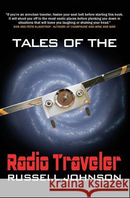 Tales Of The Radio Traveler Johnson, Russell 9780985256517 Russell Johnson