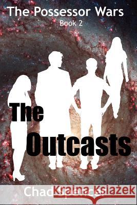 The Outcasts Chad Spencer 9780985256852 Cognisaya