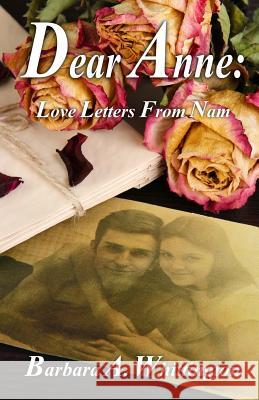 Dear Anne: Love Letters from Nam Barbara A. Whittington 9780985259136