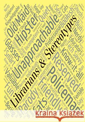 Librarians & Stereotypes: So, Now What? Christina J. Steffy 9780985259969 Crave Press