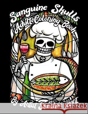 Sanguine Skulls: Adult Coloring Book Shoushan Hart Shoushan Hart 9780985260200 Shoushockie Publishing House