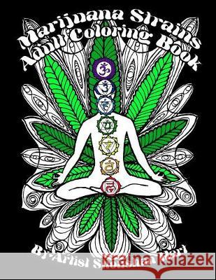 Marijuana Strains: Adult Coloring Book Shoushan Hart Shoushan Hart 9780985260217 Shoushockie Publishing House